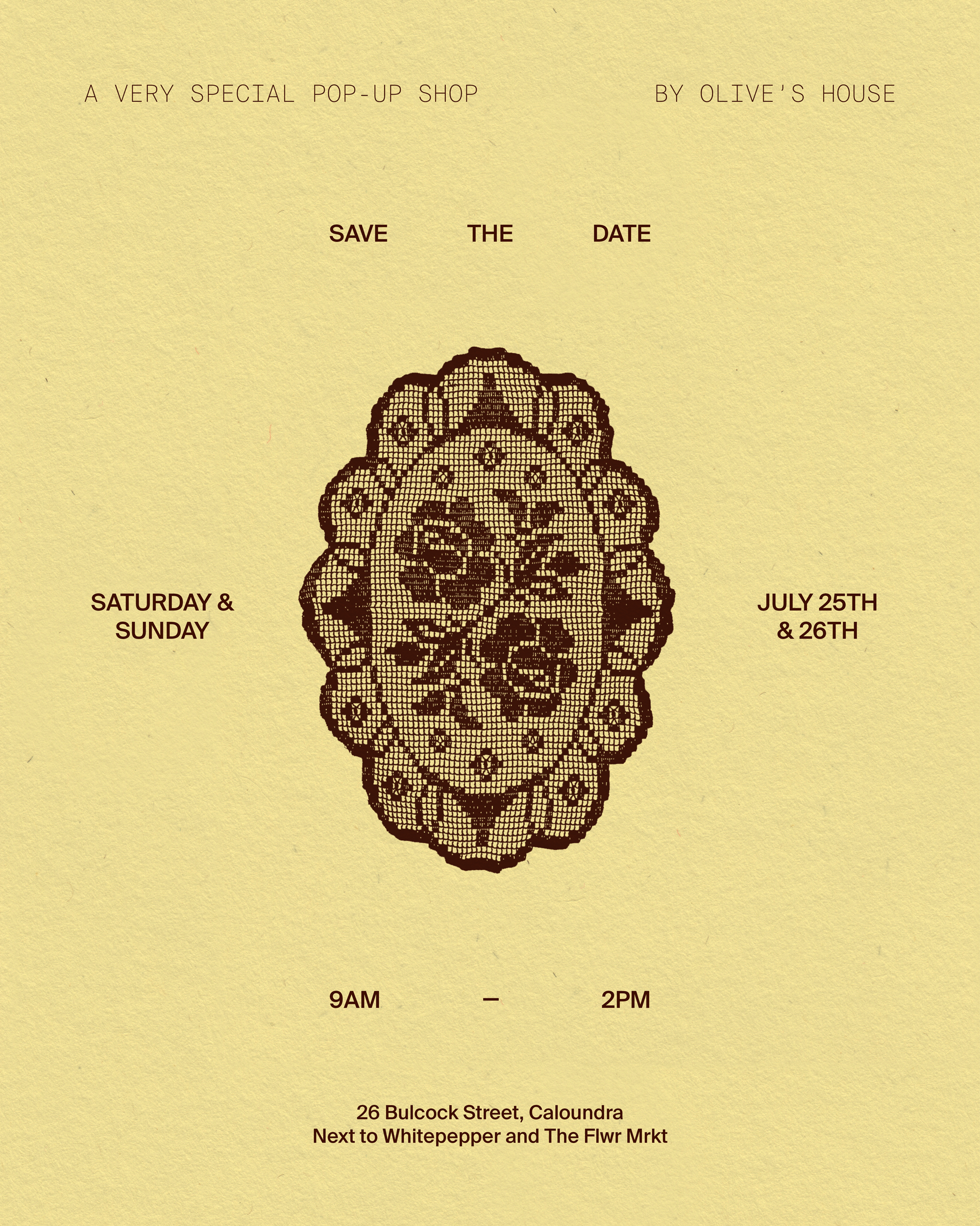 A vintage-style promotional poster with a textured cream background and dark brown text and illustration. The poster announces an event by Olive's House, featuring a central ornate floral lace-like emblem and details for Saturday and Sunday, July 25th and 26th, from 9am to 2pm, with the address 26 Bulcock Street, Caloundra.